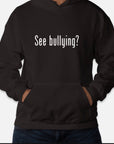 See Bullying?/Speak Up! Hoodie